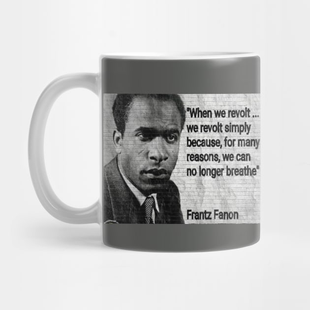 Franz Fanon Quote - "We can no longer breathe" by Tony Cisse Art Originals